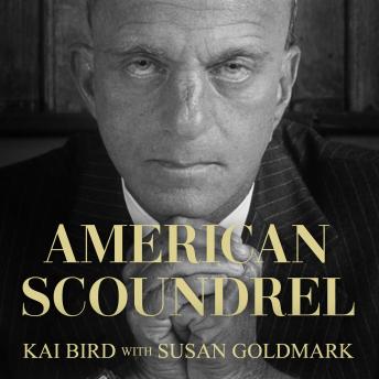 American Scoundrel: Roy Cohn's Dark Journey from Joe McCarthy to Donald Trump