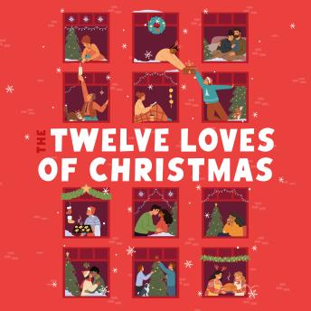 The Twelve Loves of Christmas: an advent calendar of festive romance stories for Christmas