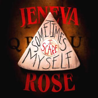 Sometimes I Scare Myself: Three chilling stories from #1 bestselling thriller author Jeneva Rose