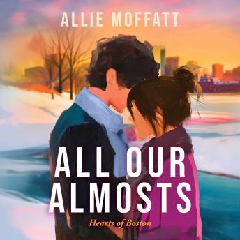 All Our Almosts: A slow-burn, forced proximity, friends-to-lovers romance