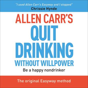 Download Allen Carr's Quit Drinking Without Willpower: Be a happy nondrinker by Allen Carr