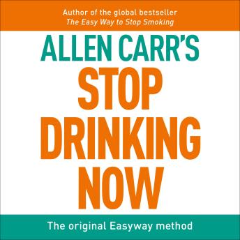 Stop Drinking Now: The original Easyway method