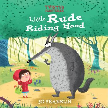 Twisted Fairy Tales: Little Rude Riding Hood