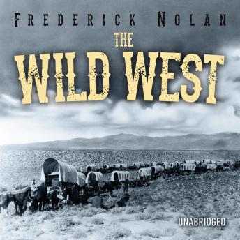 Download Wild West: History, myth & the making of America by Frederick Nolan
