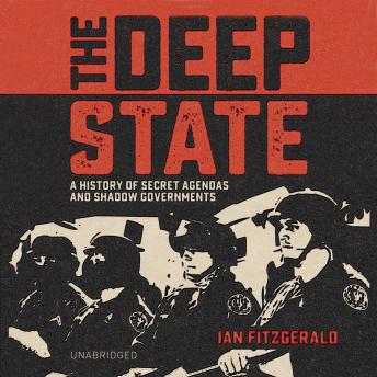 Download Deep State: A History of Secret Agendas and Shadow Governments by Ian Fitzgerald