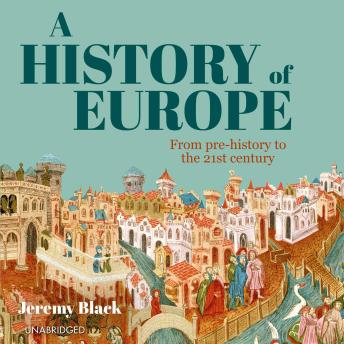 A History of Europe: From Pre-History to the 21st Century