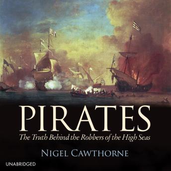 Download Pirates: The Truth Behind the Robbers of the High Seas by Nigel Cawthorne