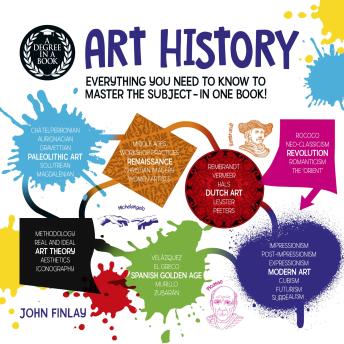 A Degree in a Book: Art History: Everything You Need to Know to Master the Subject - in One Book!