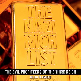 The Nazi Rich List: The Evil Profiteers of the Third Reich