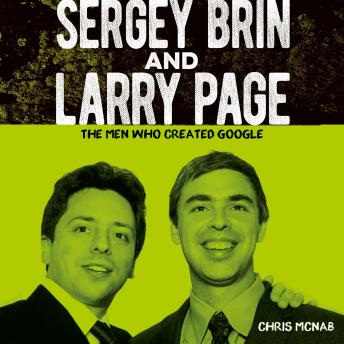 Sergey Brin and Larry Page: The Men Who Created Google