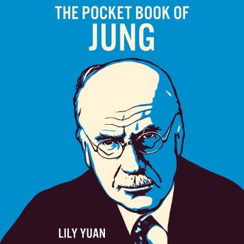 The Pocket Book of Jung: A Concise Introduction to Jung’s Writings and Ideas