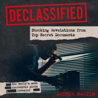 Declassified: Shocking Revelations from Top Secret Documents