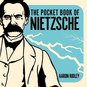 The Pocket Book of Nietzsche: A Concise Introduction to Nietzsche's Writings and Ideas