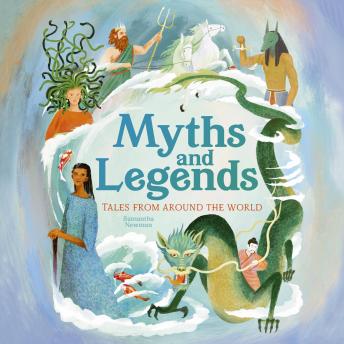 Myths and Legends: Tales From Around the World