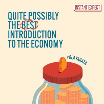 Quite Possibly the Best Introduction to the Economy