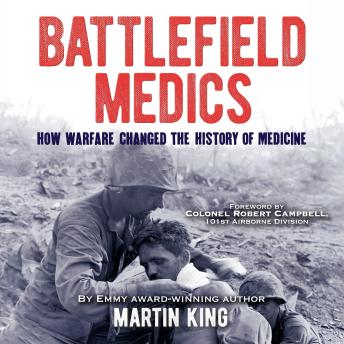 Battlefield Medics: How Warfare Changed the History of Medicine