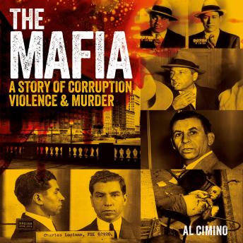 The Mafia: A Story of Corruption, Violence and Murder