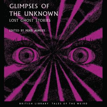Glimpses of the Unknown: Lost Ghost Stories