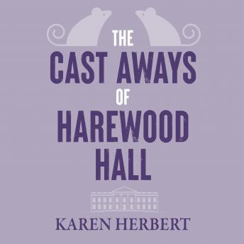 The Cast Aways of Harewood Hall