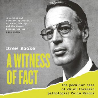 A Witness of Fact: The Peculiar Case of Chief Forensic Pathologist Colin Manock