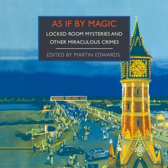 As If by Magic: Locked-Room Mysteries and Other Miraculous Crimes