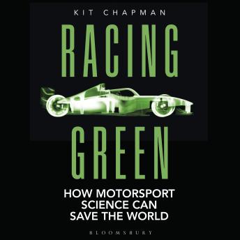 Racing Green: How Motorsport Science Can Save the World – THE RAC MOTORING BOOK OF THE YEAR