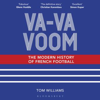 Va-Va-Voom: The Modern History of French Football