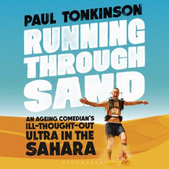 Running Through Sand: An Ageing Comedian’s Ill-Thought-Out Ultra in the Sahara