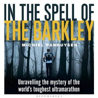 In the Spell of the Barkley: Unravelling the Mystery of the World's Toughest Ultramarathon
