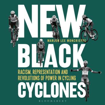 New Black Cyclones: Racism, Representation and Revolutions of Power in Cycling