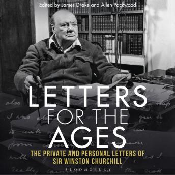 Letters for the Ages Winston Churchill: The Private and Personal Letters