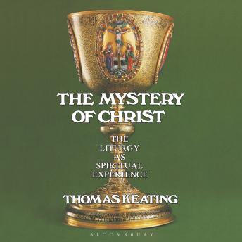 The Mystery of Christ: The Liturgy as Spiritual Experience