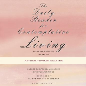 The Daily Reader for Contemplative Living: Excerpts from the Works of Father Thomas Keating, O.C.S.O