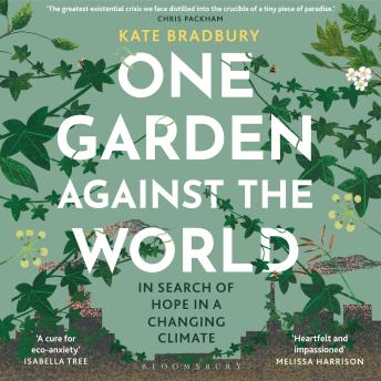 One Garden Against the World: In Search of Hope in a Changing Climate