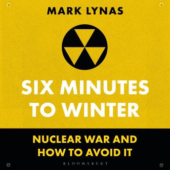 Six Minutes to Winter: Nuclear War and How to Avoid It