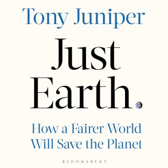 Just Earth: How a Fairer World Will Save the Planet