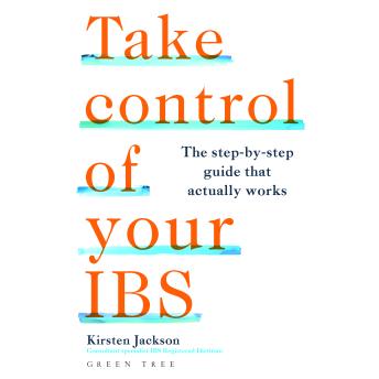 Take Control of your IBS: The step-by-step guide that actually works
