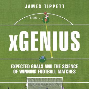 xGenius: Expected Goals and the Science of Winning Football Matches
