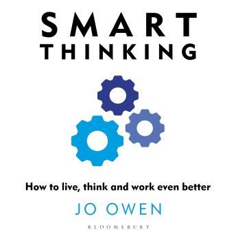Smart Thinking: How to live, think and work even better