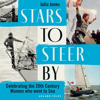 Stars to Steer By: Celebrating the 20th century women who went to sea