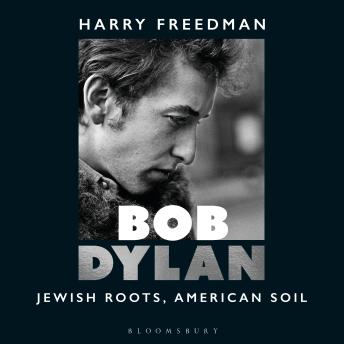 Bob Dylan: Jewish Roots, American Soil