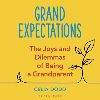 Grand Expectations: The joys and dilemmas of being a grandparent