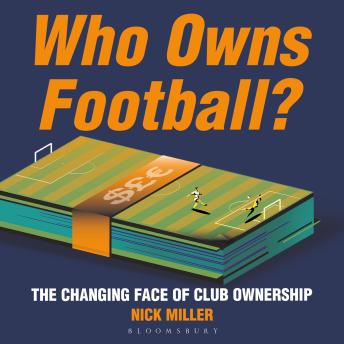 Who Owns Football?: The Changing Face of Club Ownership