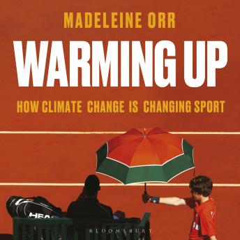 Warming Up: How Climate Change is Changing Sport – A GUARDIAN SPORTS BOOK OF THE YEAR