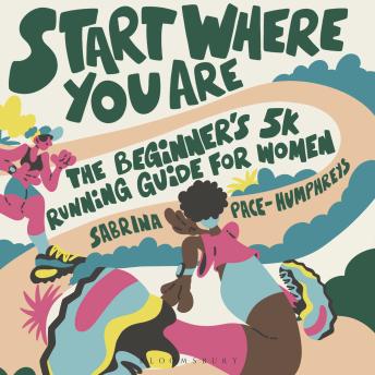Start Where You Are: The Beginner’s 5k Running Guide for Women
