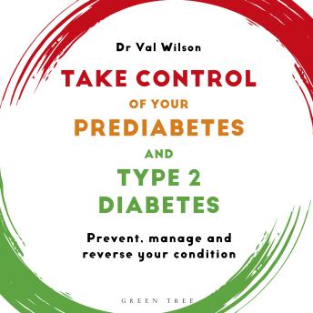 Take Control of Your Prediabetes and Type 2 Diabetes: Prevent, manage and reverse your condition