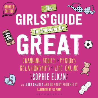 The Girls' Guide to Growing Up Great 2nd edition: Changing Bodies, Periods, Relationships and Life Online