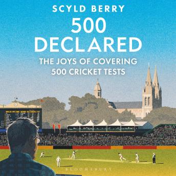 500 Declared: The Joys of Covering 500 Cricket Tests