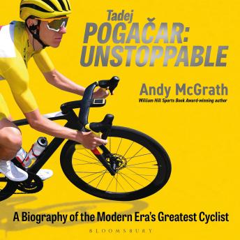 Tadej Pogacar: Unstoppable