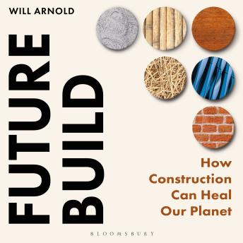 Future Build: How Construction Can Heal Our Planet